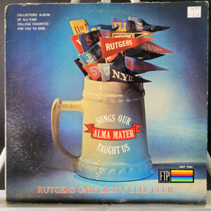 Rutgers University Glee Club – Songs Our Alma Mater Taught Us