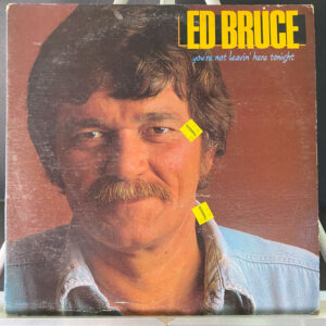 Ed Bruce – You're Not Leavin' Here Tonight