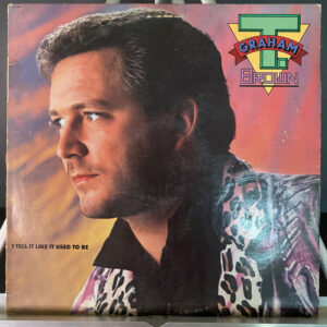 T. Graham Brown – I Tell It Like It Used To Be