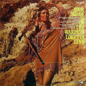 Loretta Lynn – Your Squaw Is On The Warpath