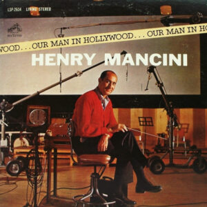 Henry Mancini – Our Man In Hollywood