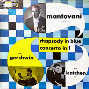 George Gershwin, Mantovani And His Orchestra, Julius Katchen – Rhapsody In Blue / Concerto In F